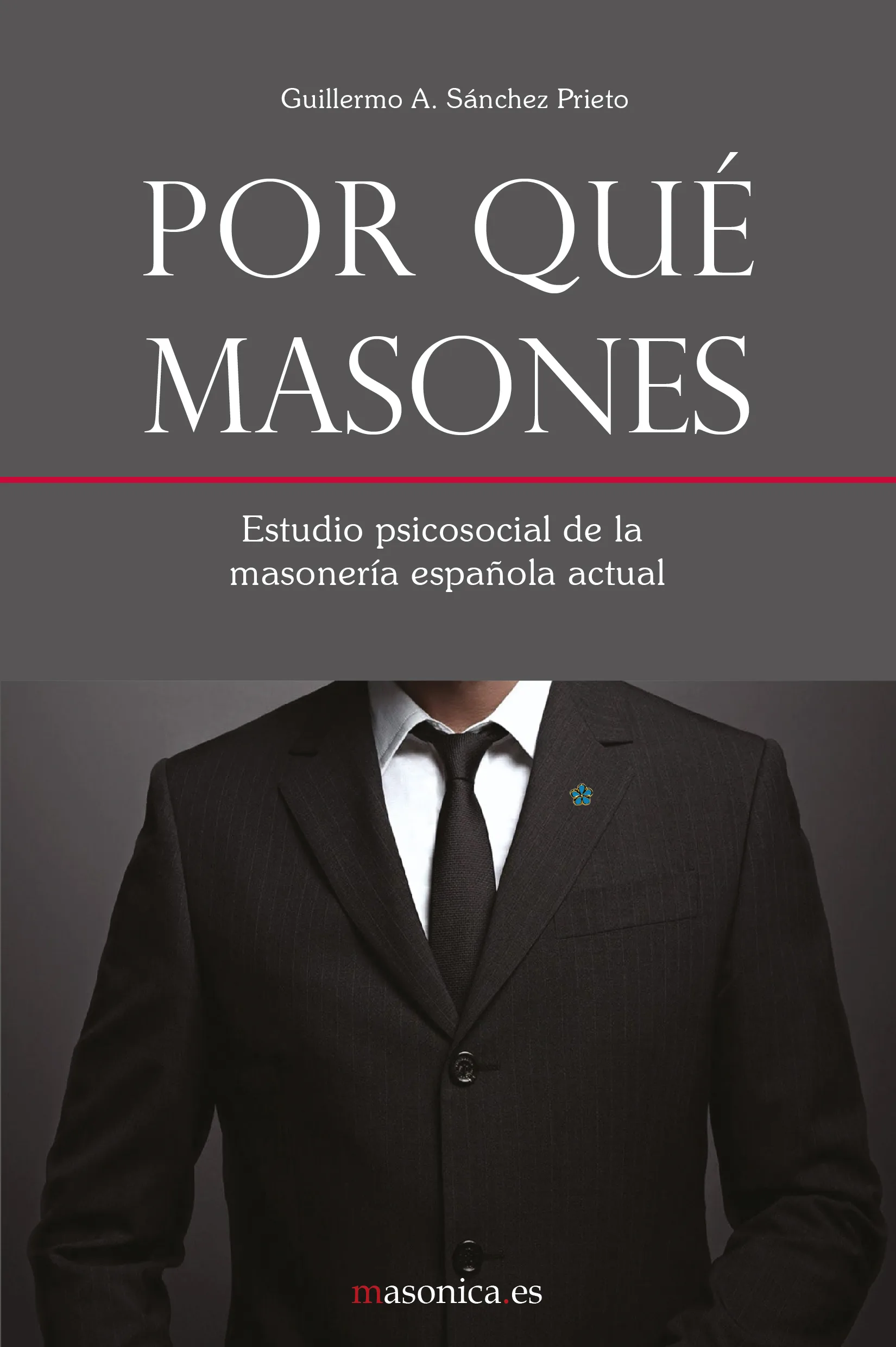 Portada del libro sobre la masonería española contemporánea "¿Por qué masones?" de Guillermo A. Sánchez Prieto