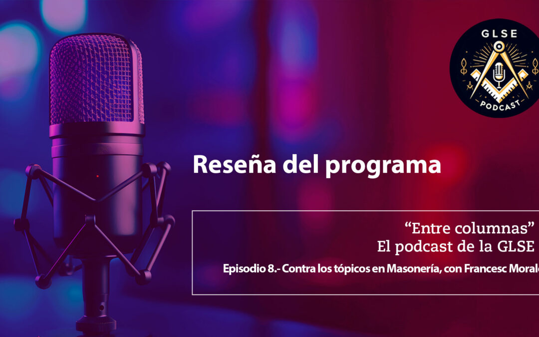 Mitos sobre la masonería: entre símbolos, sospechas y verdades compartidas