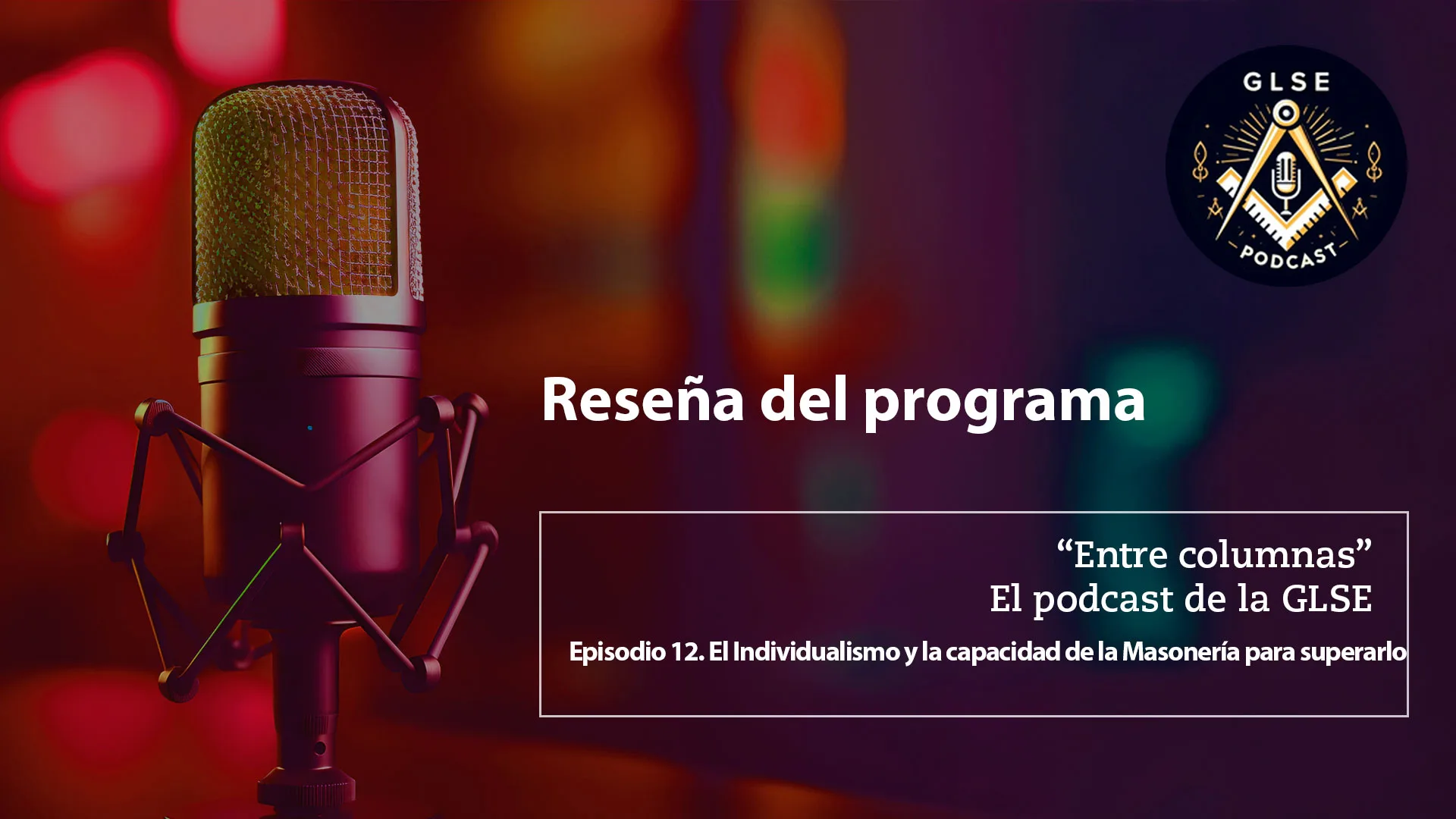 Cartela del Episodio 12 de el podcast Entre Columnas titulado El Individualismo y la capacidad de la Masonería para superarlo