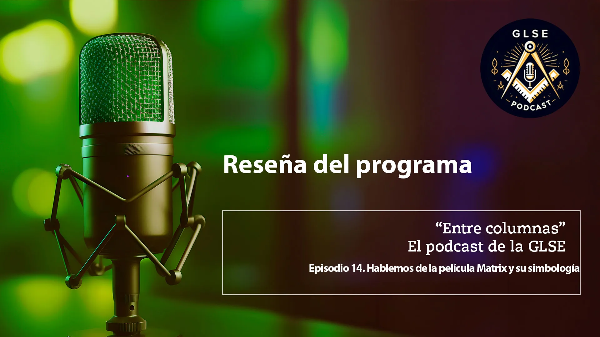 Cartela del Episodio 13.-Episodio 14. Hablemos de la película Matrix y su simbología