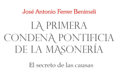 La primera condena pontificia de la masonería, de José A. Ferrer Benimeli