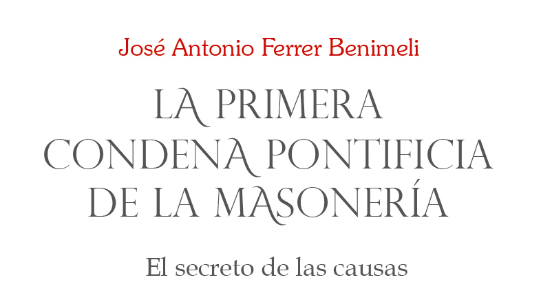 La primera condena pontificia de la masonería, de José A. Ferrer Benimeli