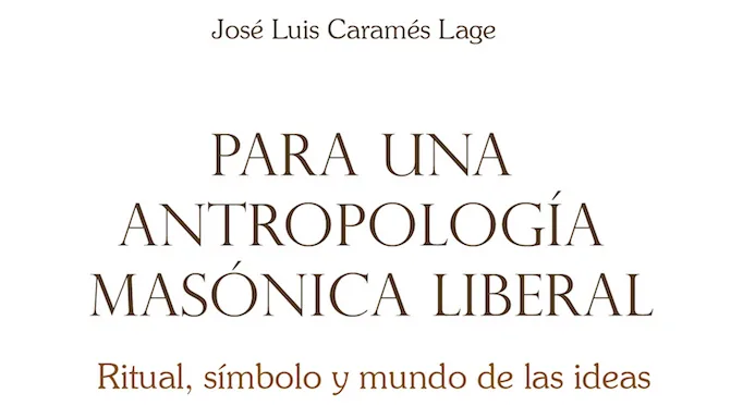 Detalle de la portada del libro "Para una antropología masónica liberal" de José Luis Caramés Lage, centrado en el ritual, el símbolo y las ideas masónicas.