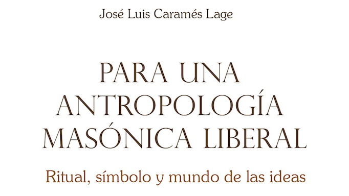 Para una antropología masónica liberal, de José Luis Caramés Lage